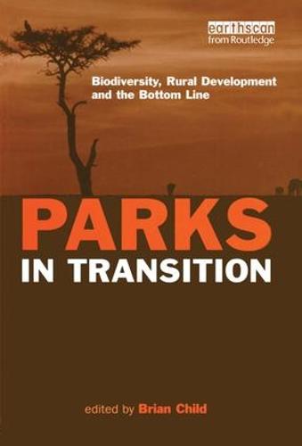 Parks in Transition: Biodiversity, Rural Development and the Bottom Line (Paperback)