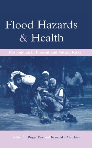 Flood Hazards and Health: Responding to Present and Future Risks (Hardback)