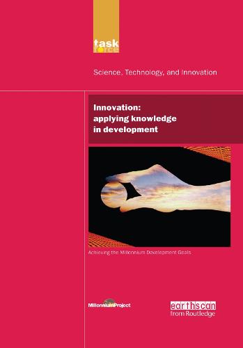 UN Millennium Development Library: Innovation: Applying Knowledge in Development (Paperback)