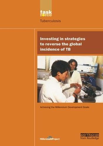 UN Millennium Development Library: Investing in Strategies to Reverse the Global Incidence of TB (Paperback)