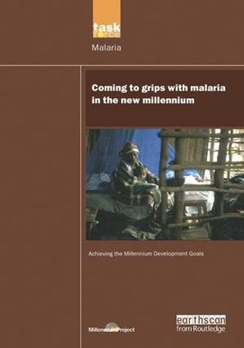 UN Millennium Development Library: Coming to Grips with Malaria in the New Millennium (Paperback)