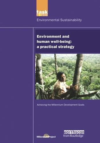 UN Millennium Development Library: Environment and Human Well-being: A Practical Strategy (Paperback)