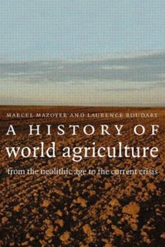 A History of World Agriculture - Marcel Mazoyer