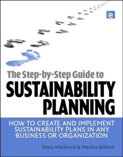 The Step-by-Step Guide to Sustainability Planning: How to Create and Implement Sustainability Plans in Any Business or Organization (Paperback)