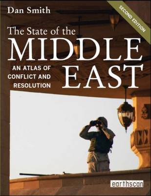 The State of the Middle East: An Atlas of Conflict and Resolution - The Earthscan Atlas (Paperback)