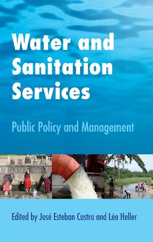 Water and Sanitation Services: Public Policy and Management (Hardback)