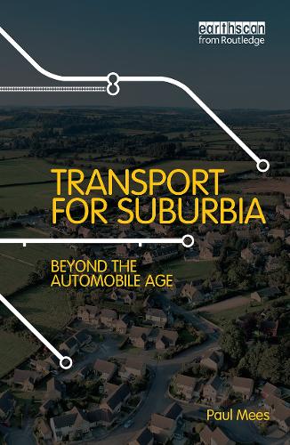Transport for Suburbia: Beyond the Automobile Age (Hardback)