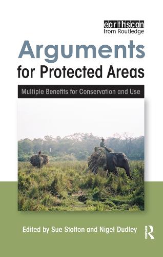 Arguments for Protected Areas: Multiple Benefits for Conservation and Use (Hardback)