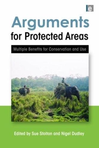 Arguments for Protected Areas: Multiple Benefits for Conservation and Use (Paperback)