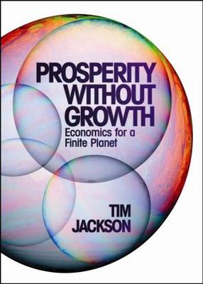 Prosperity without Growth: Economics for a Finite Planet (Hardback)