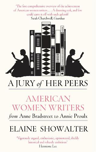 A Jury Of Her Peers: American Women Writers from Anne Bradstreet to Annie Proulx (Paperback)