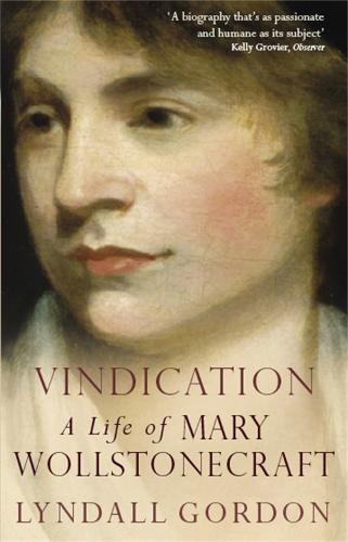Vindication: A Life Of Mary Wollstonecraft (Paperback)