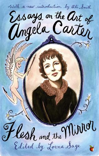 Essays On The Art Of Angela Carter: Flesh and the Mirror (Paperback)