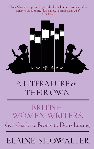 A Literature Of Their Own: British Women Novelists from Brontë to Lessing (Paperback)