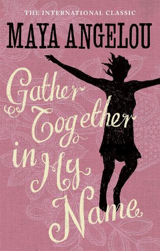 Gather Together In My Name By Dr Maya Angelou Waterstones