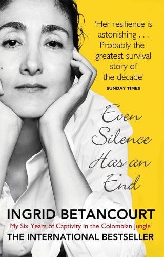 Even Silence Has An End: My Six Years of Captivity in the Colombian Jungle (Paperback)