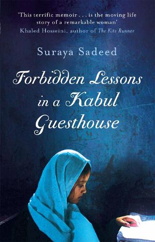 Forbidden Lessons In A Kabul Guesthouse: The True Story of a Woman Who Risked Everything to Bring Hope to Afghanistan (Paperback)