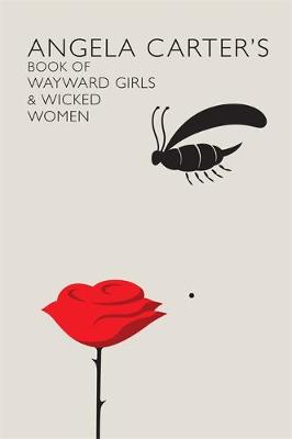 Angela Carter's Book Of Wayward Girls And Wicked Women by Angela Carter ...