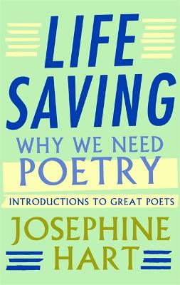 Life Saving: Why We Need Poetry - Introductions to Great Poets (Hardback)