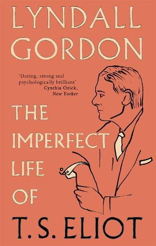 The Imperfect Life of T. S. Eliot (Paperback)
