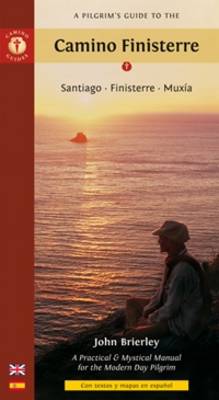 A Pilgrim's Guide to the Camino De Fisterra: Santiago De Compostella to Finisterre Including the Muxia Extension - A Practical and Mystical Manual for the Modern Day Pilgrim (Paperback)