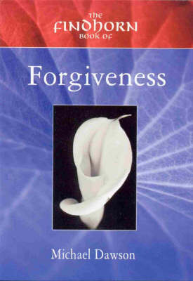 The Findhorn Book of Forgiveness (Paperback)