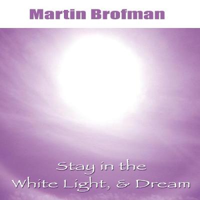 Stay in the White Light, & Dream CD (CD-Audio)