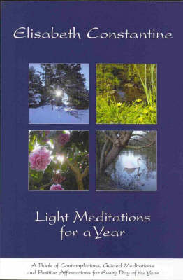Light Meditations for a Year: A Book of Contemplations Guided Meditations and Positive Affirmations for Every Day of the Year (Paperback)