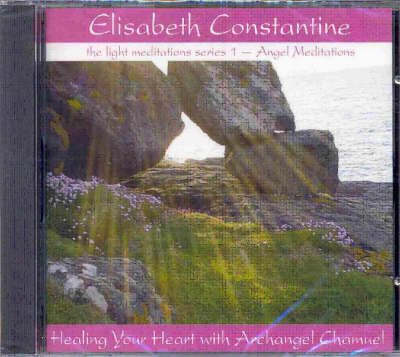 Healing Your Heart with Archangel Chamuel - Light Meditations: Angel Meditations Series (CD-Audio)