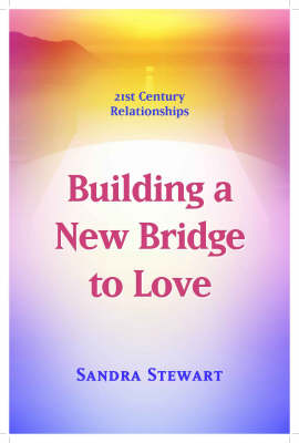 21st Century Relationships: Building a New Bridge to Love (Paperback)