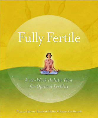 Fully Fertile: A 12 Week Plan for Optimal Fertility (Paperback)