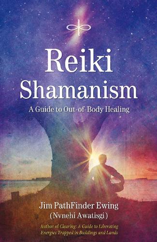 Reiki Shamanism: A Guide to out-of-Body Healing (Paperback)