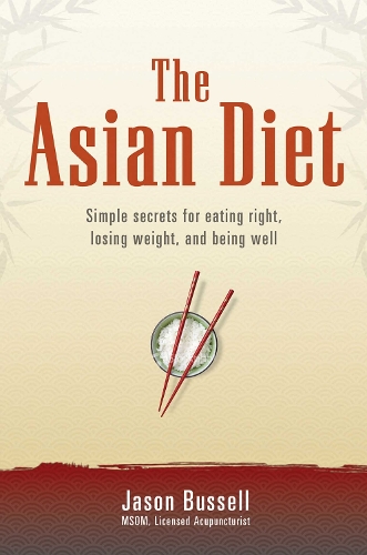 The Asian Diet: Simple Secrets for Eating Right, Losing Weight, and Being Well (Paperback)