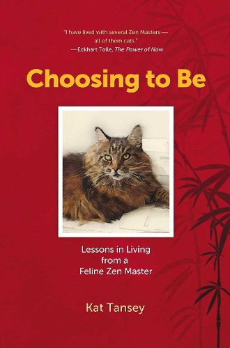 Choosing to Be: Lessons in Living from a Feline Zen Master (Paperback)