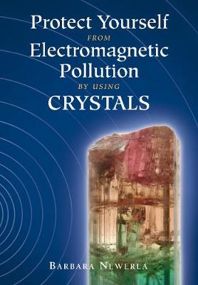 Protect Yourself from Electromagnetic Pollution by Using Crystals (Paperback)
