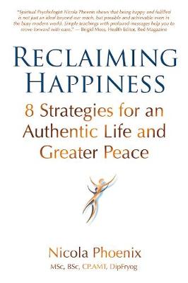 Reclaiming Happiness: 8 Strategies for an Authentic Life and Greater Peace (Paperback)