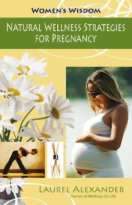 Natural Wellness Strategies for Pregnancy - Women's Wisdom (Paperback)