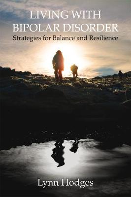 Living with Bipolar Disorder: Strategies for Balance and Resilience (Paperback)