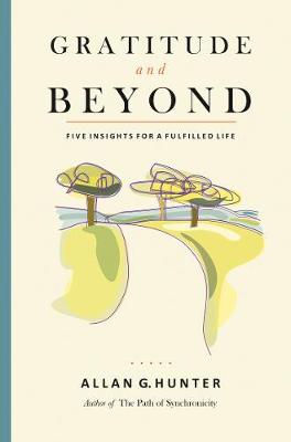 Gratitude and Beyond: Five Insights for a Fulfilled Life (Paperback)