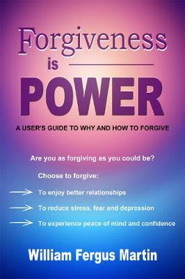 Forgiveness is Power: A User's Guide to Why and How to Forgive (Paperback)
