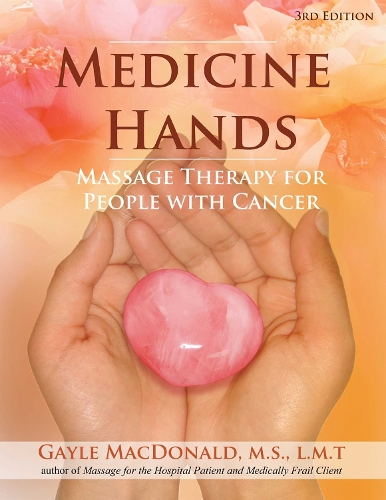 Medicine Hands: Massage Therapy for People with Cancer (Paperback)