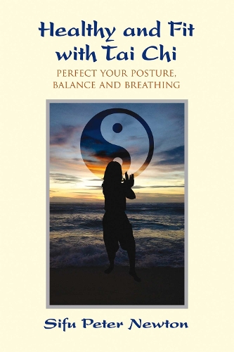 Healthy and Fit with Tai Chi: Perfect Your Posture, Balance, and Breathing (Paperback)