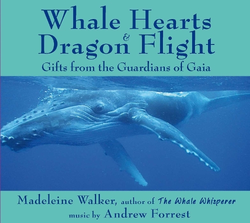 Whale Hearts and Dragon Flight: Gifts from the Guardians of Gaia (CD-Audio)