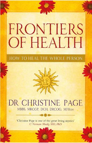 Frontiers Of Health: How to Heal the Whole Person (Paperback)