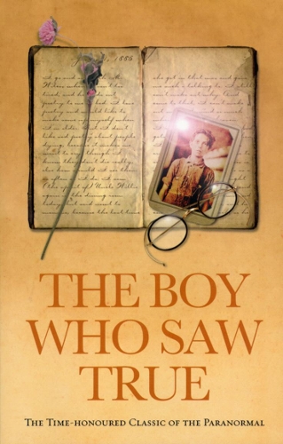 The Boy Who Saw True: The Time-Honoured Classic of the Paranormal (Paperback)