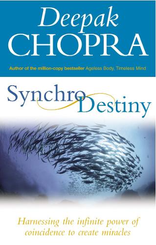 Synchrodestiny: Harnessing the Infinite Power of Coincidence to Create Miracles (Paperback)