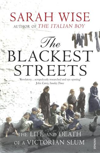 The Blackest Streets: The Life and Death of a Victorian Slum (Paperback)
