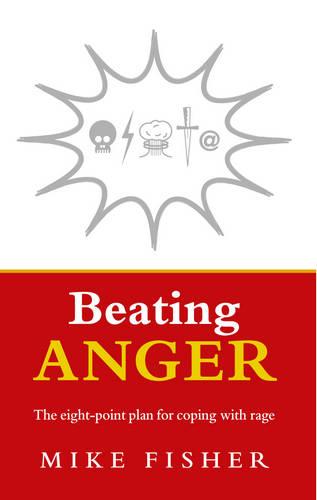 Beating Anger: The eight-point plan for coping with rage (Paperback)