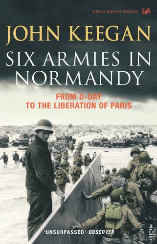 Six Armies In Normandy - John Keegan