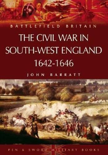 The Civil War in the South-West England 1642-1646 (Paperback)